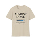 Almost Done T-Shirt