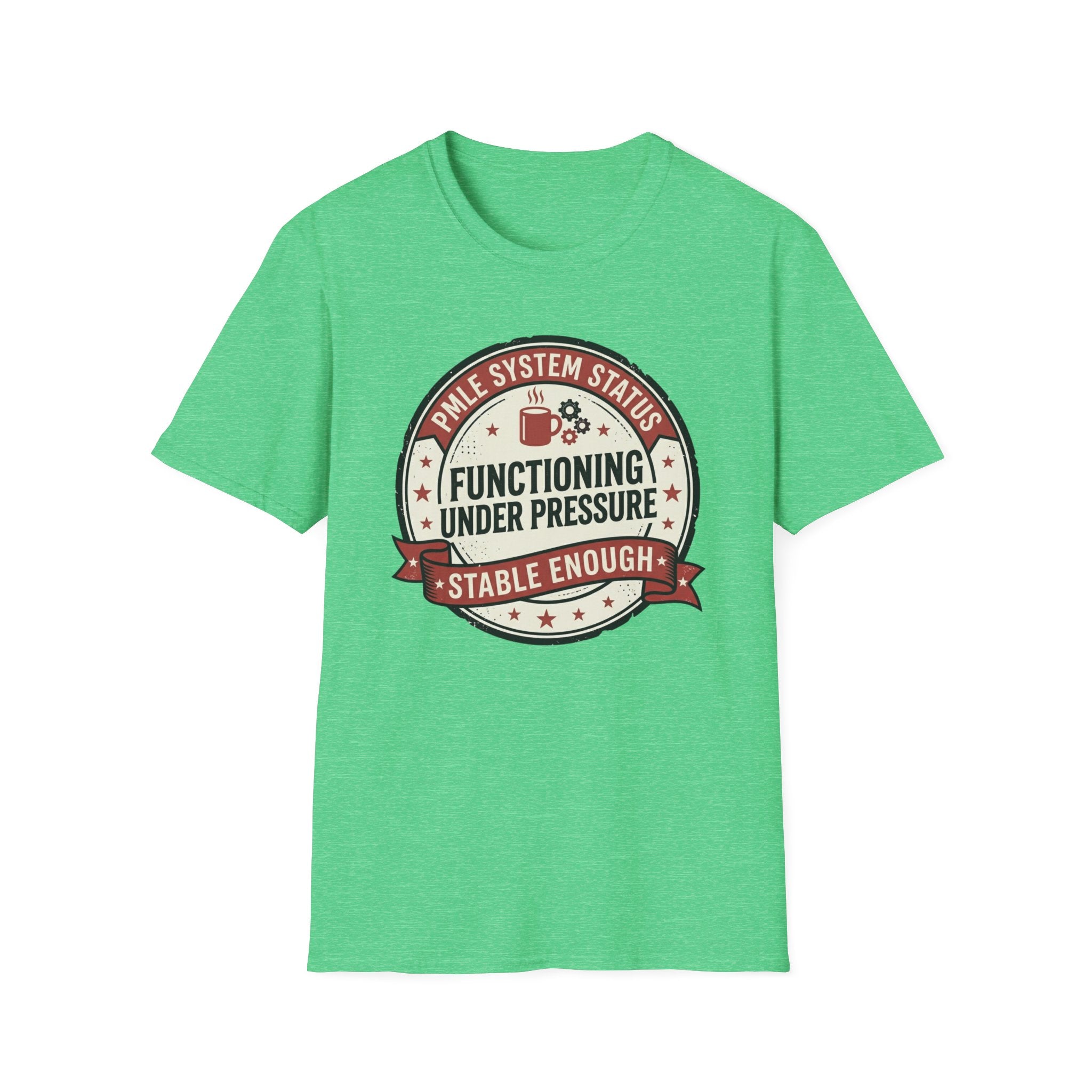 Functioning under Pressure T-Shirt