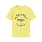 Almost Done T-Shirt