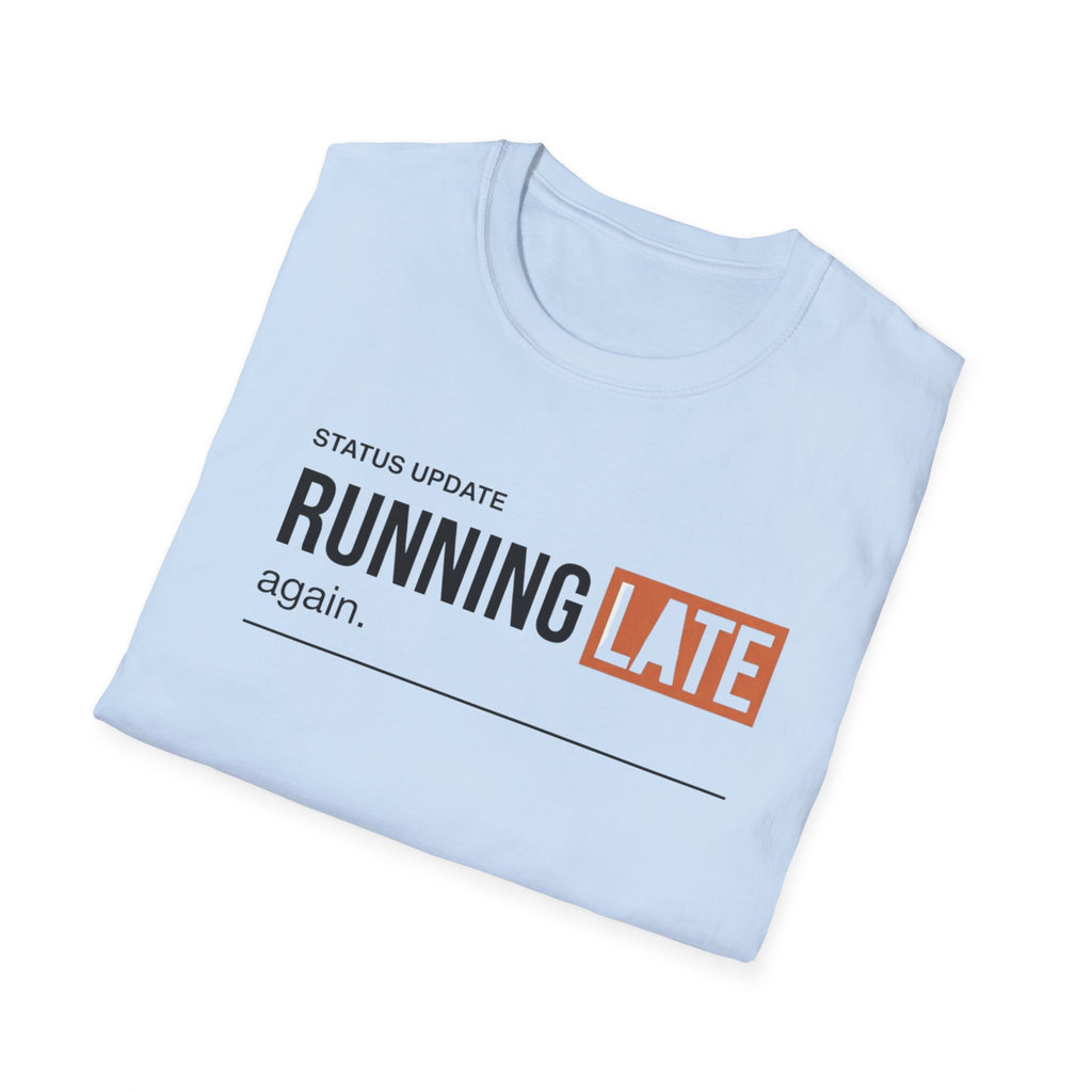 Running Late T-Shirt