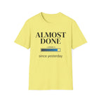 Almost Done T-Shirt