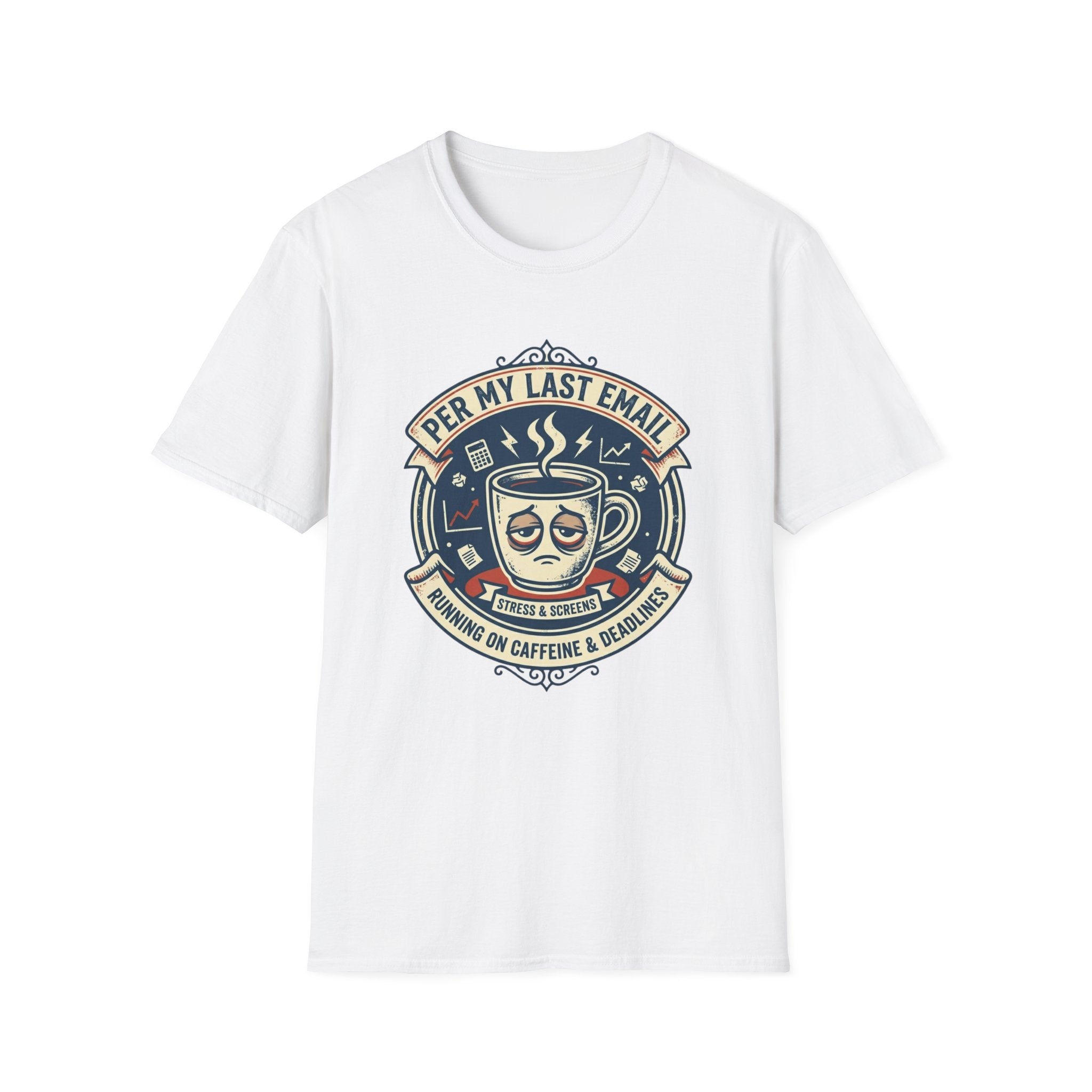 Per my last email T-Shirt