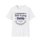 Still Trying T-Shirt