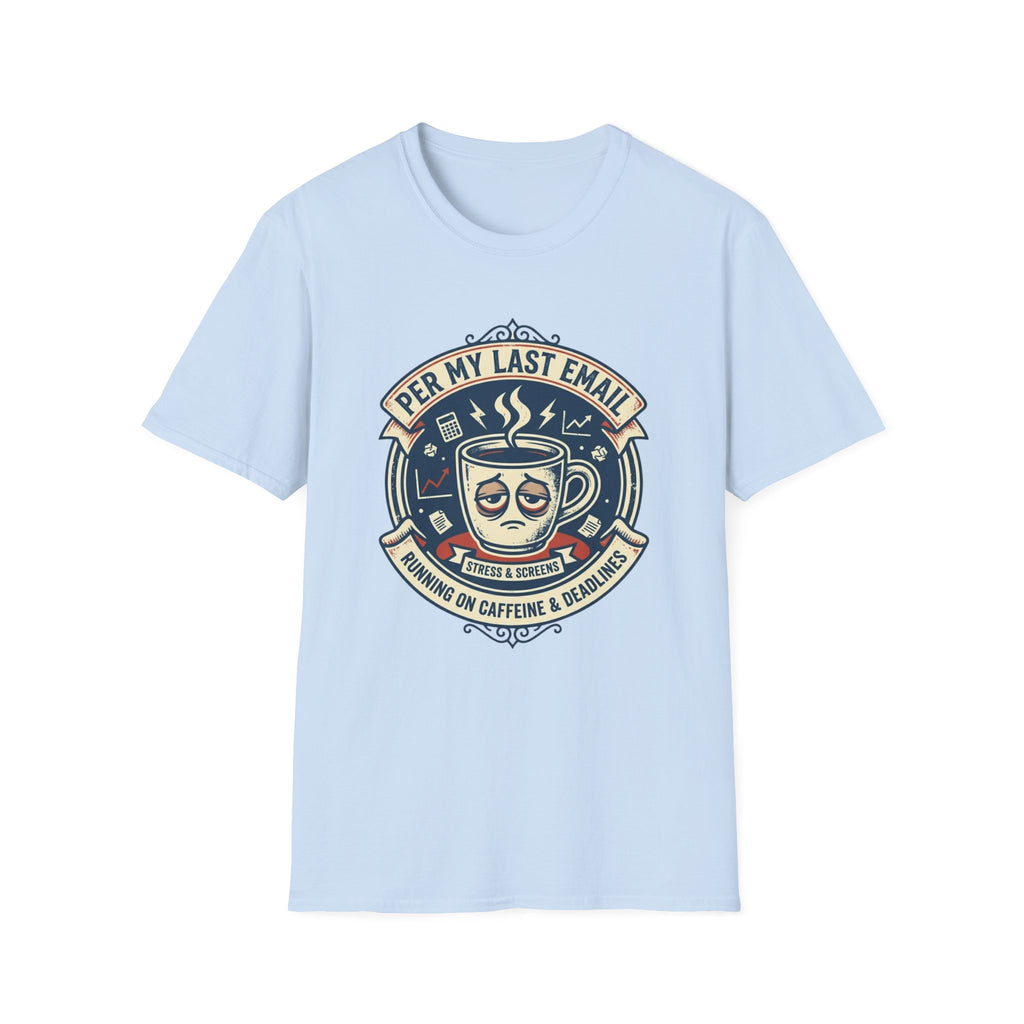 Per my last email T-Shirt