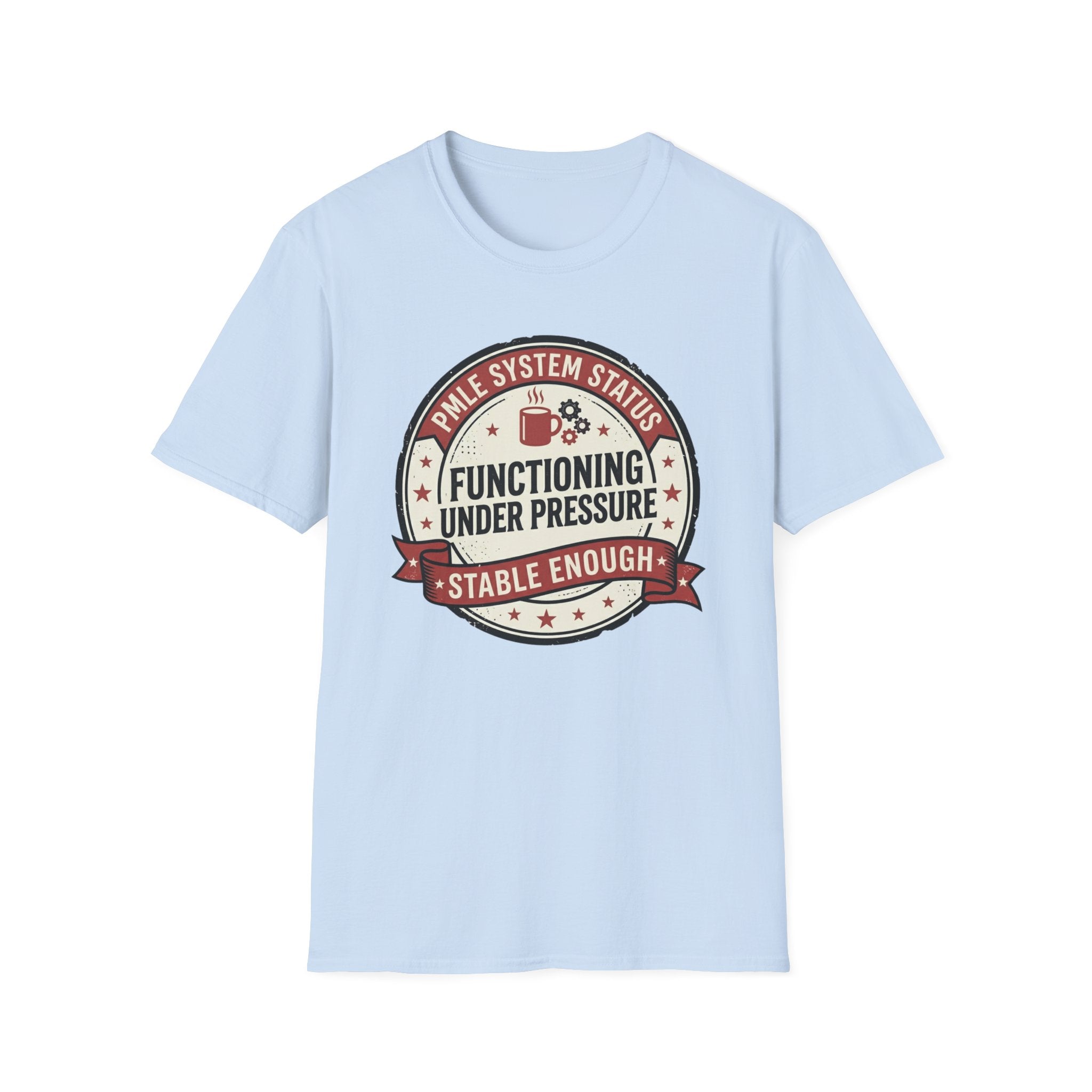Functioning under Pressure T-Shirt