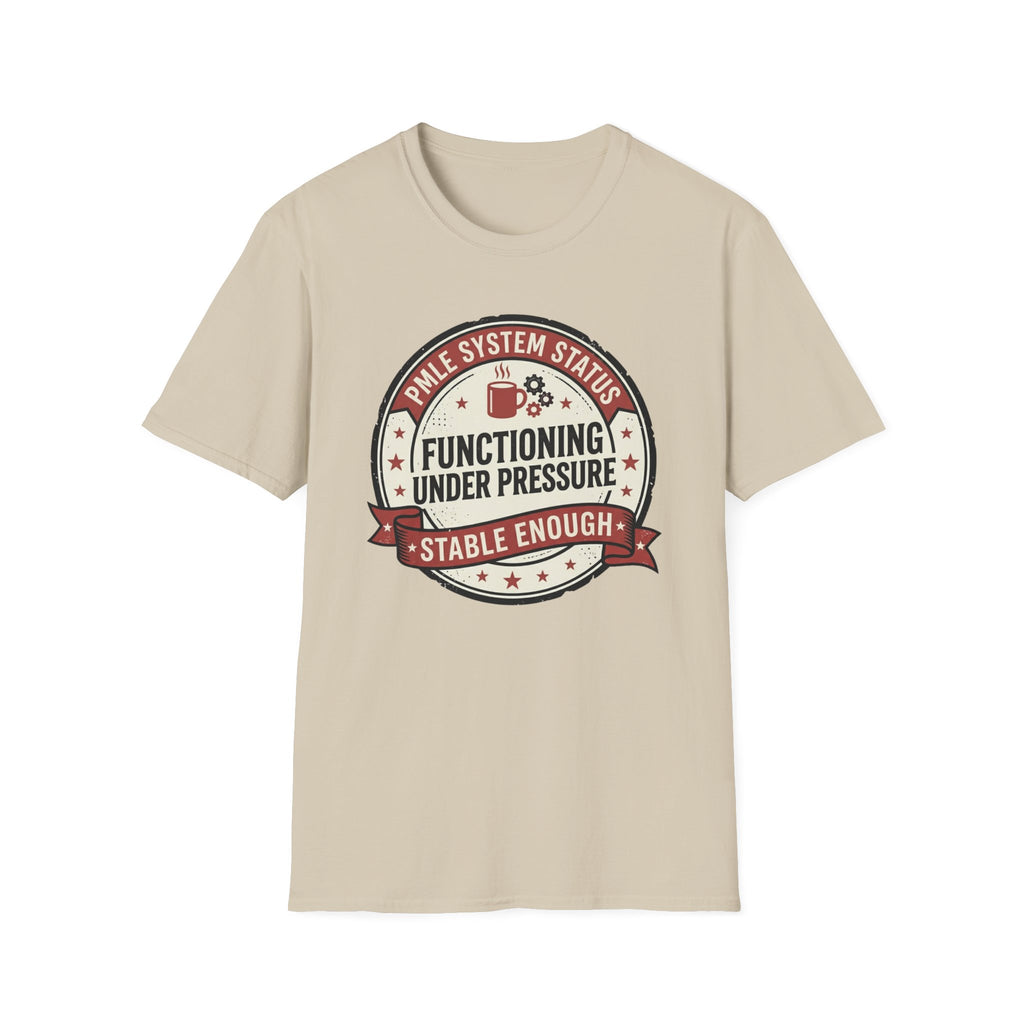 Functioning under Pressure T-Shirt