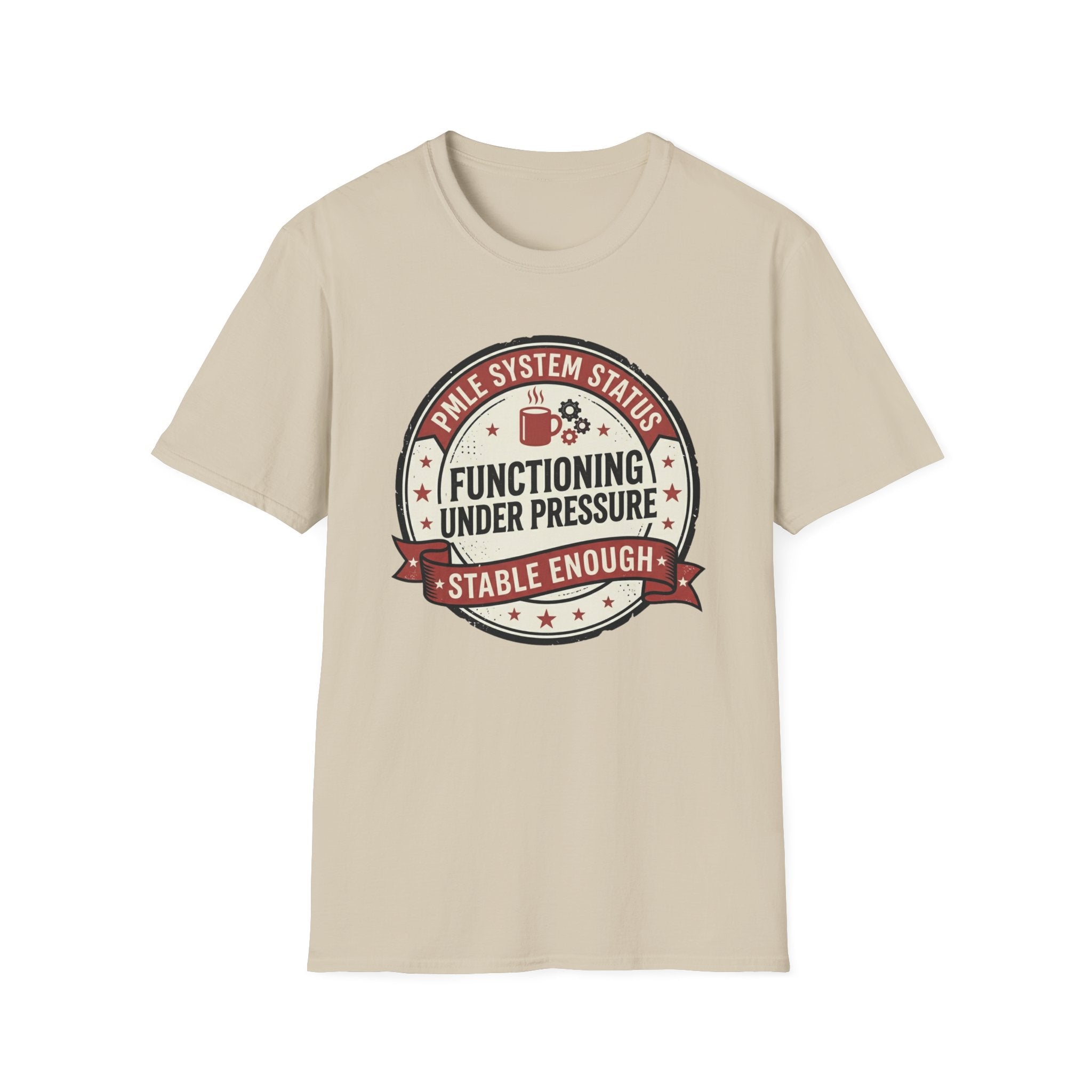 Functioning under Pressure T-Shirt