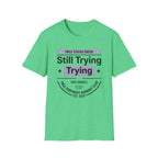 Still Trying T-Shirt
