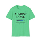 Almost Done T-Shirt