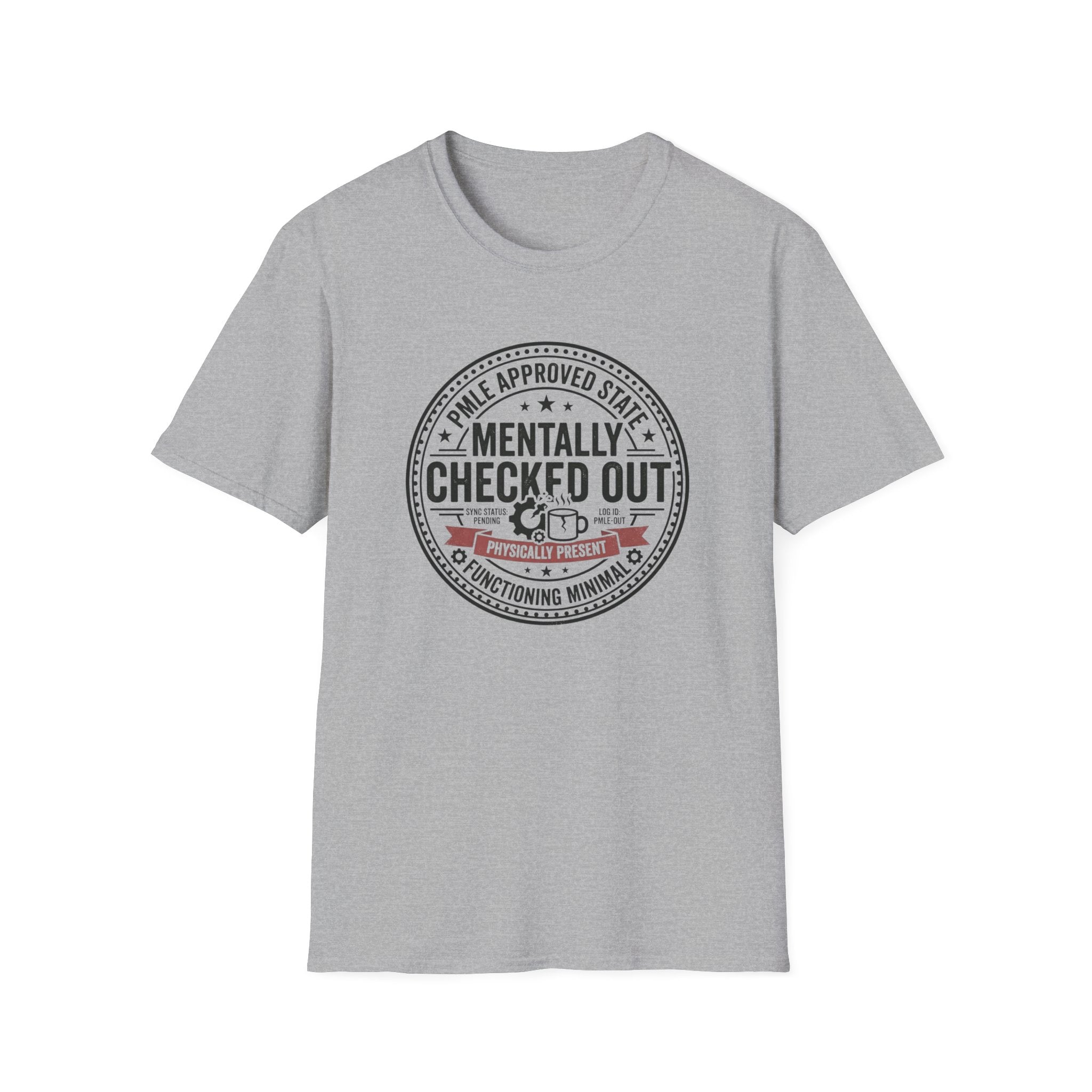 Mentally Checked Out T-Shirt