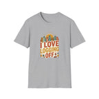 I Love logging off T-Shirt