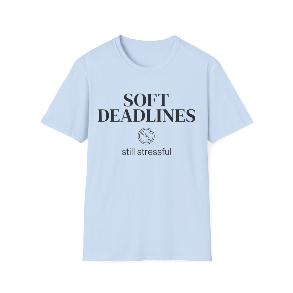 Soft Deadlines T-Shirt