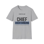 Chief Overthinking T-Shirt