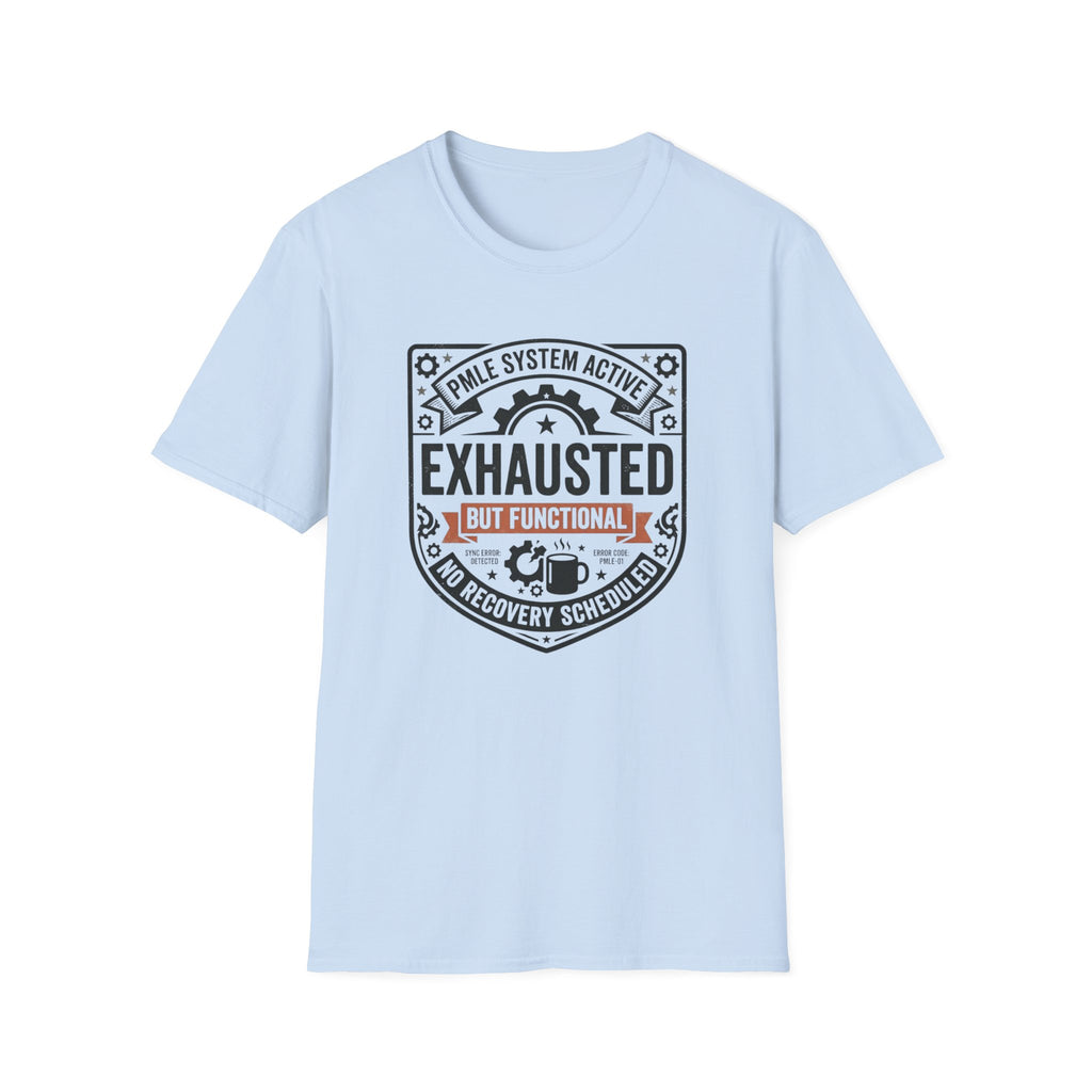 Exhausted but Functional T-Shirt