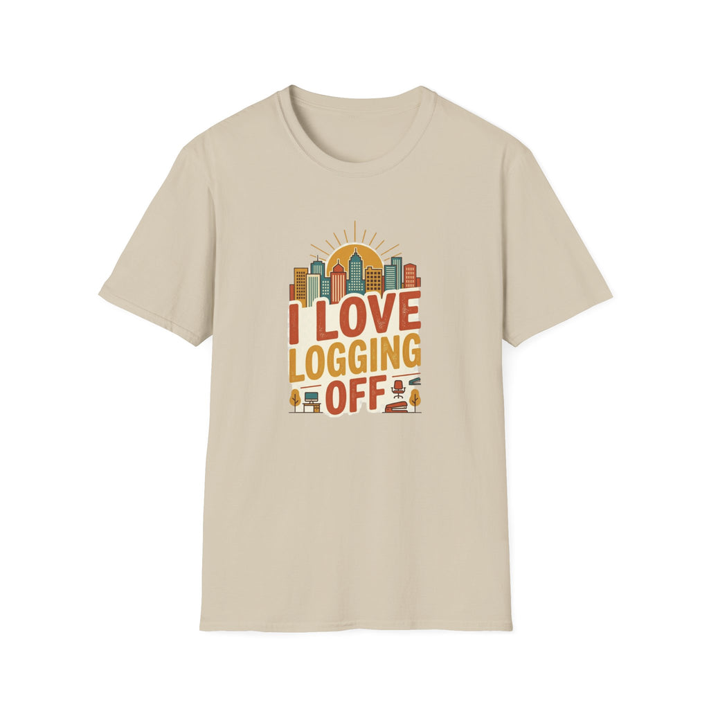 I Love logging off T-Shirt