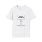 Choose your Path T-Shirt