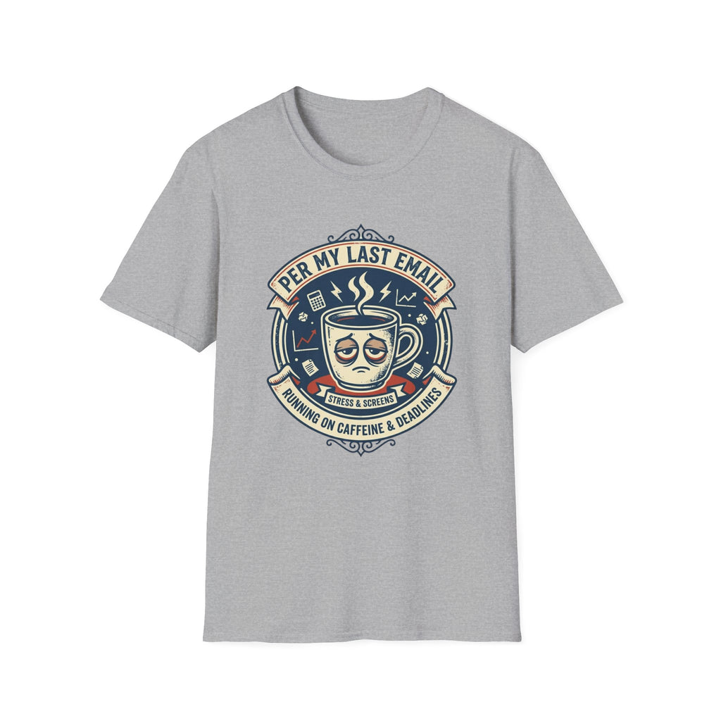 Per my last email T-Shirt