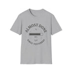 Almost Done T-Shirt