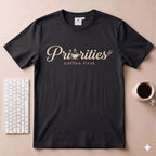 Priorities coffee first T-Shirt