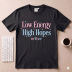 Low Energy High Hopes T-Shirt