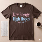 Low Energy High Hopes T-Shirt