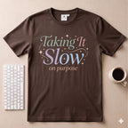 Taking it slow T-Shirt