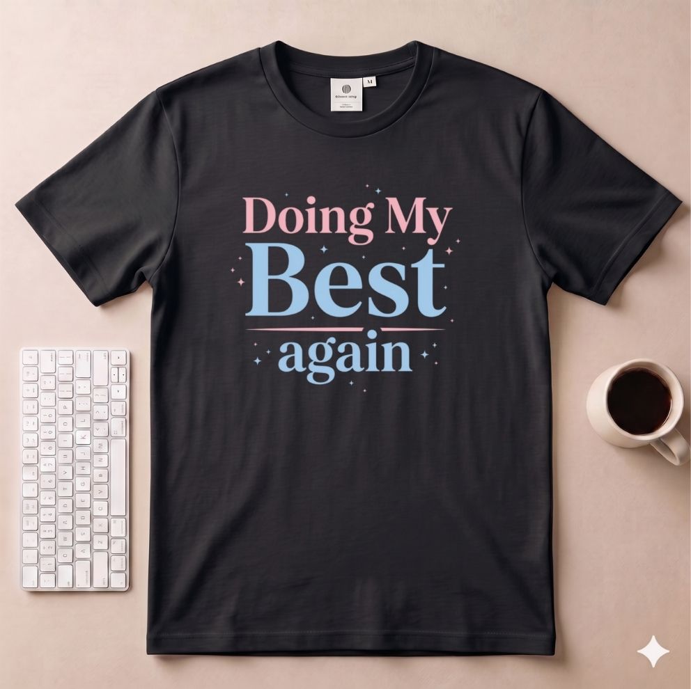 Doing my best again T-Shirt