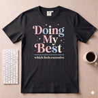 Doing my best T-Shirt