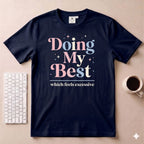 Doing my best T-Shirt