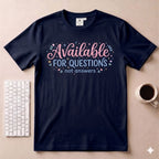 Available for questions T-Shirt