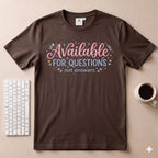 Available for questions T-Shirt