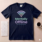 Mentally offline T-Shirt