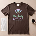 Mentally offline T-Shirt