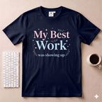 My best work T-Shirt