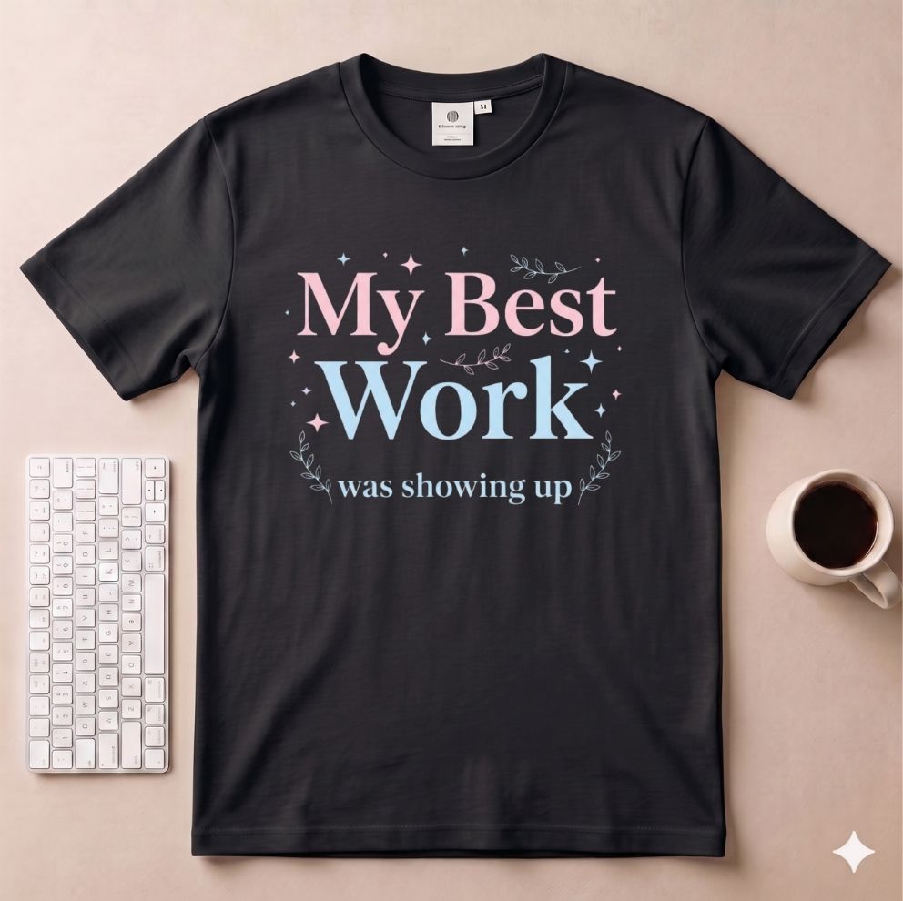 My best work T-Shirt