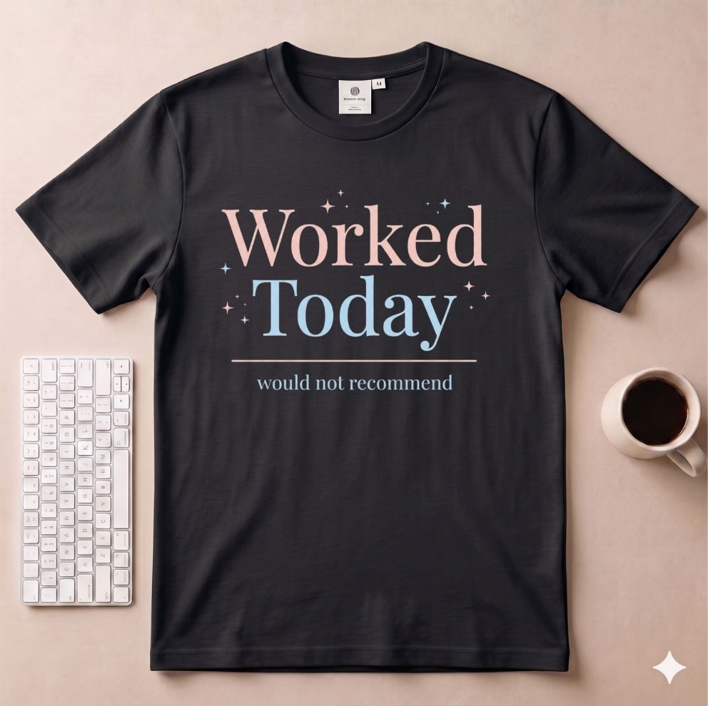 Worked today T-Shirt