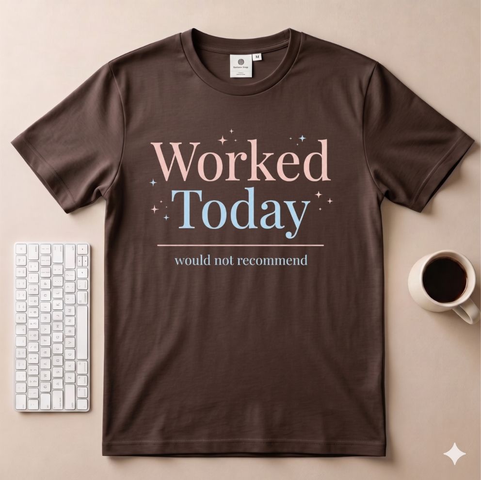 Worked today T-Shirt