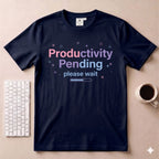 Productivity Pending T-Shirt