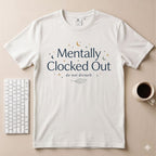 Mentally Clocked Out T-Shirt