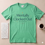 Mentally Clocked Out T-Shirt