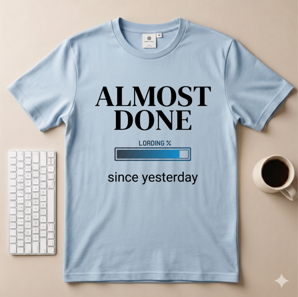 Almost Done T-Shirt
