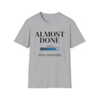 Almost Done T-Shirt