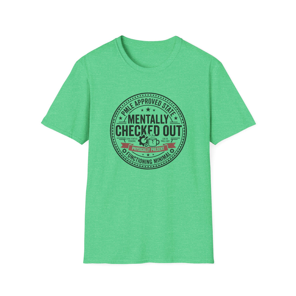 Mentally Checked Out T-Shirt