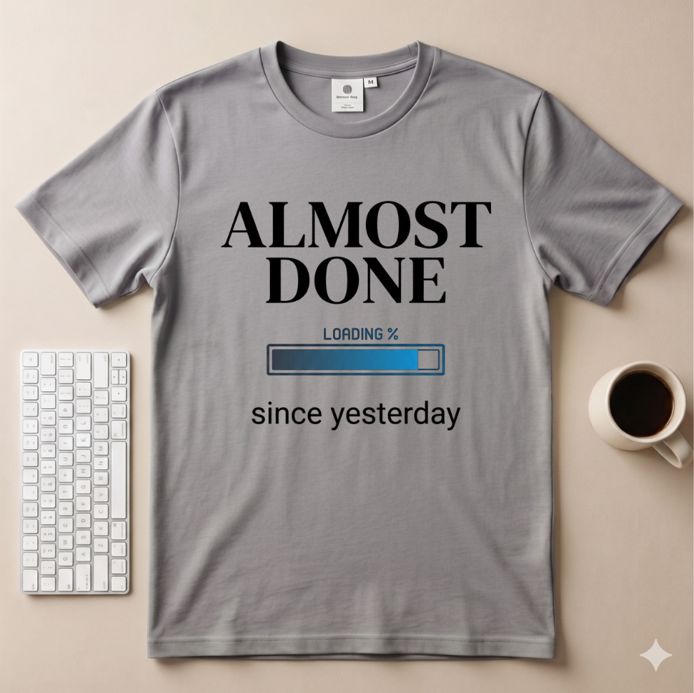 Almost Done T-Shirt