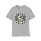 Caffeine Required T-Shirt
