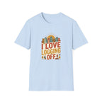 I Love logging off T-Shirt