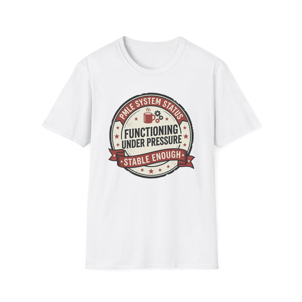 Functioning under Pressure T-Shirt
