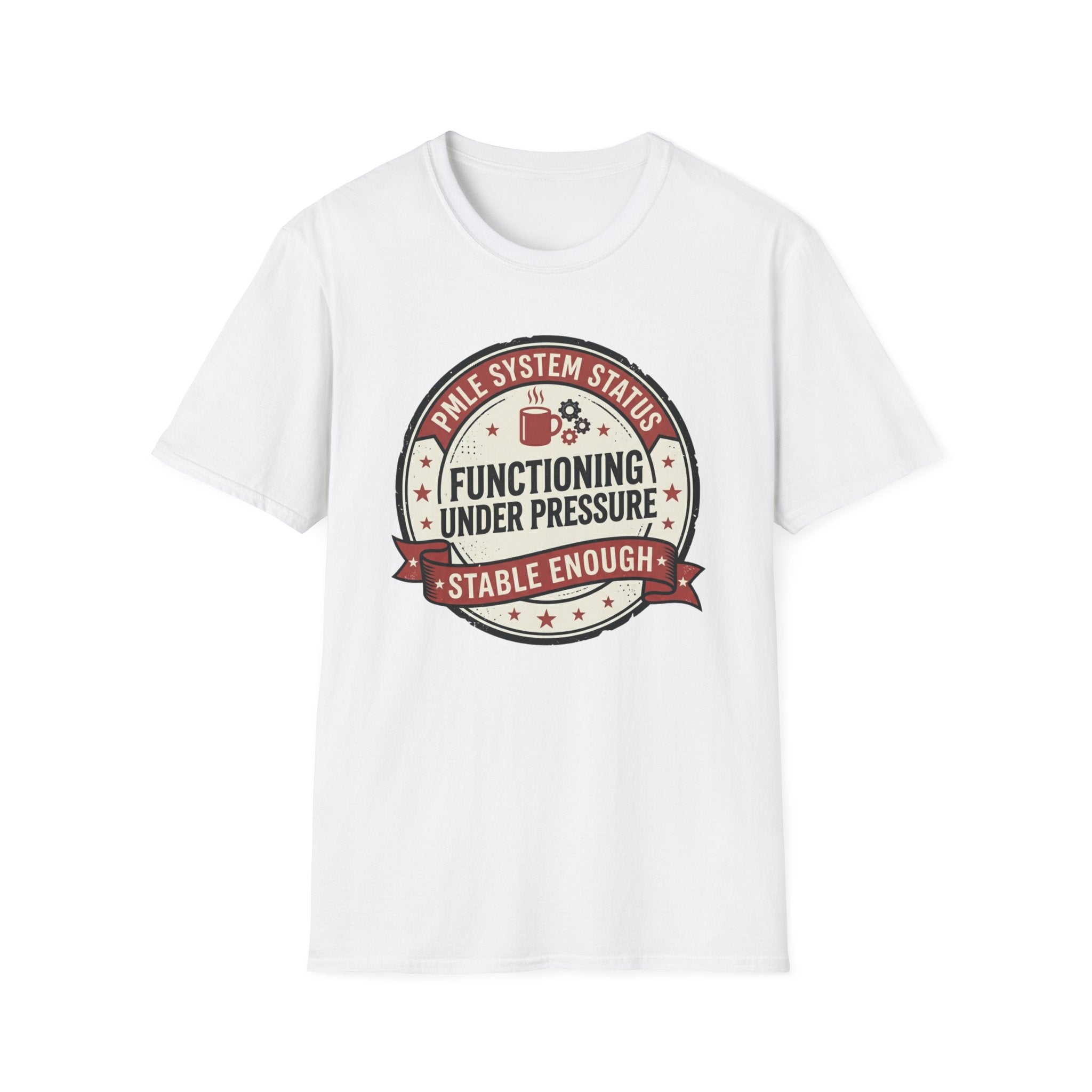 Functioning under Pressure T-Shirt