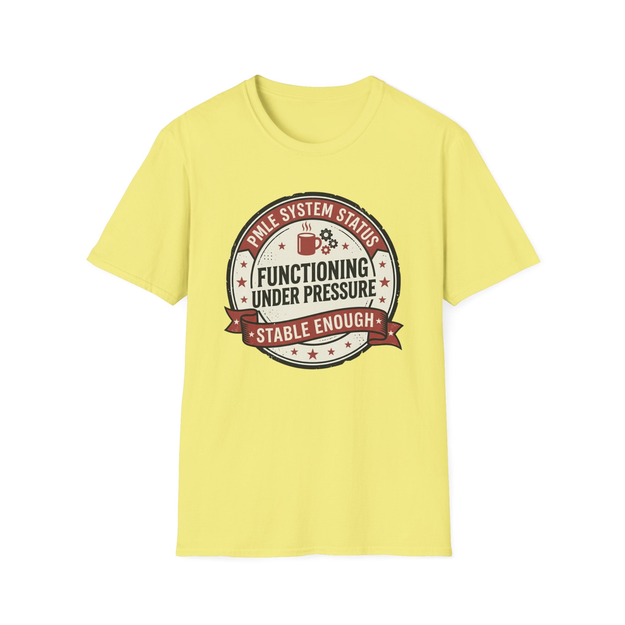 Functioning under Pressure T-Shirt
