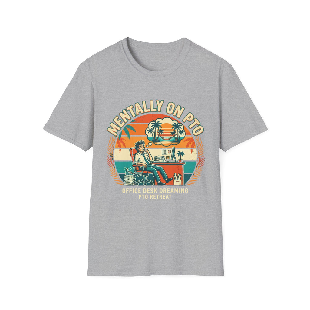 Mentally on PTO T-Shirt